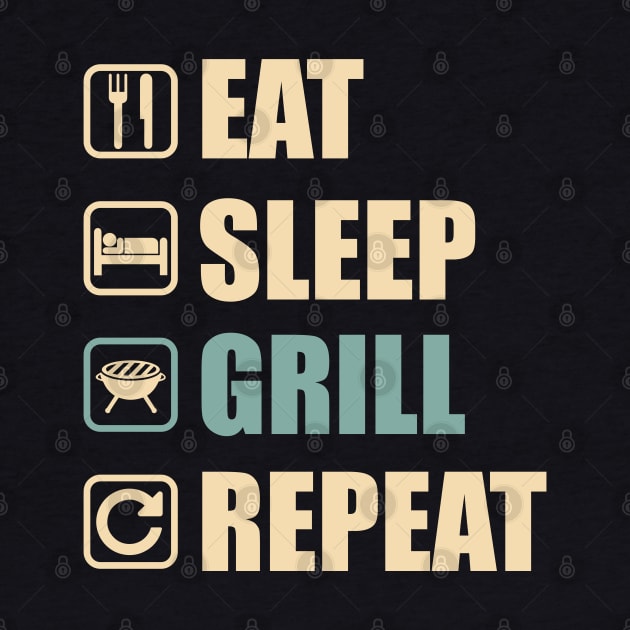 Eat Sleep Grill Repeat - Funny Grill Lovers Gift by DnB